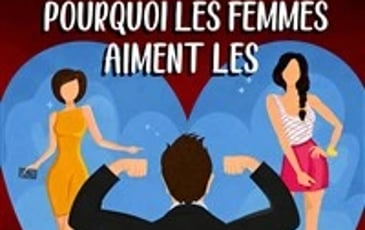 Pourquoi les femmes aiment les connards ?