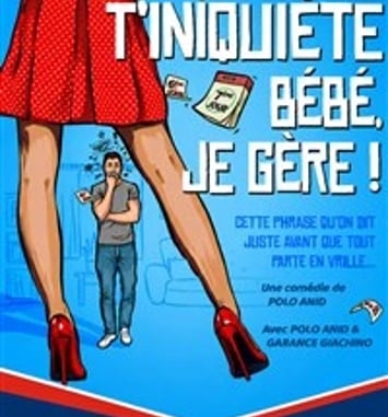 T'inquiète bébé je gère !