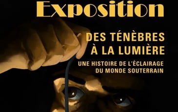 Exposition "Des ténèbres à la lumière, une histoire de l'éclairage du monde souterrain"