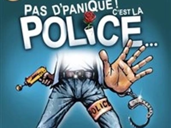 Pas de panique ! C'est la police...